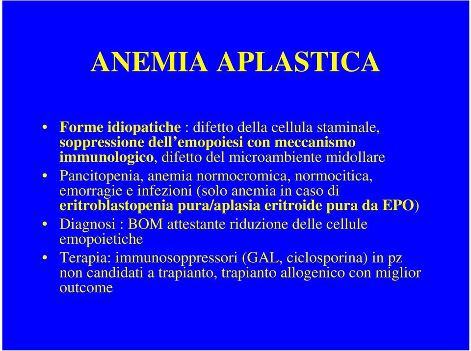 (solo anemia in caso di eritroblastopenia pura/aplasia eritroide pura da EPO) Diagnosi : BOM attestante riduzione delle