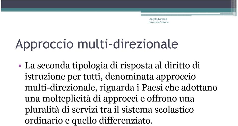 riguarda i Paesi che adottano una molteplicitàdi approcci e offrono una