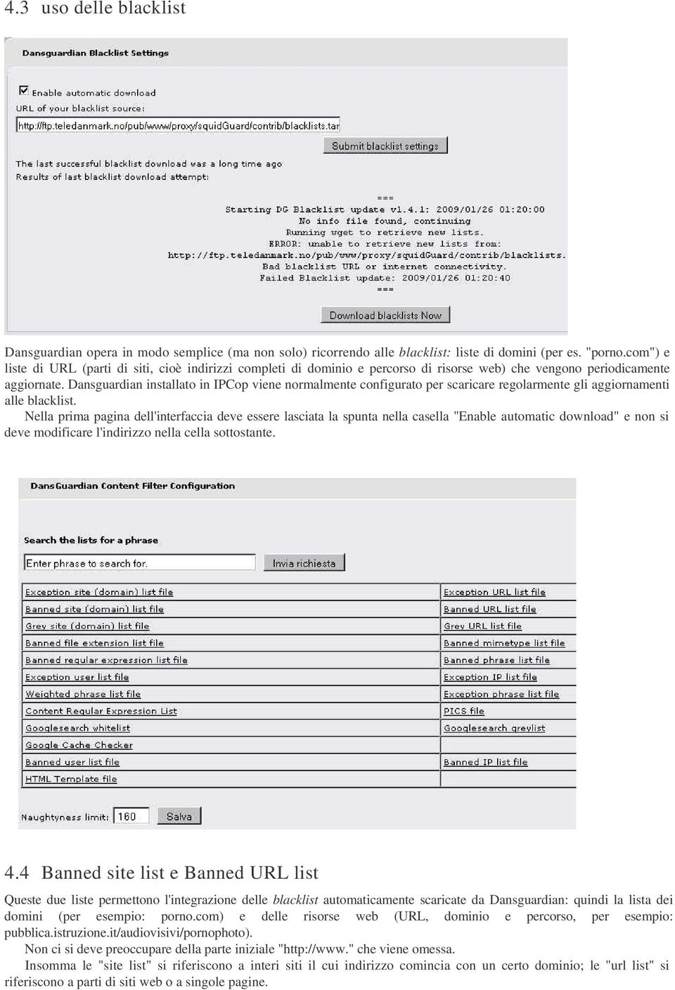 Dansguardian installato in IPCop viene normalmente configurato per scaricare regolarmente gli aggiornamenti alle blacklist.