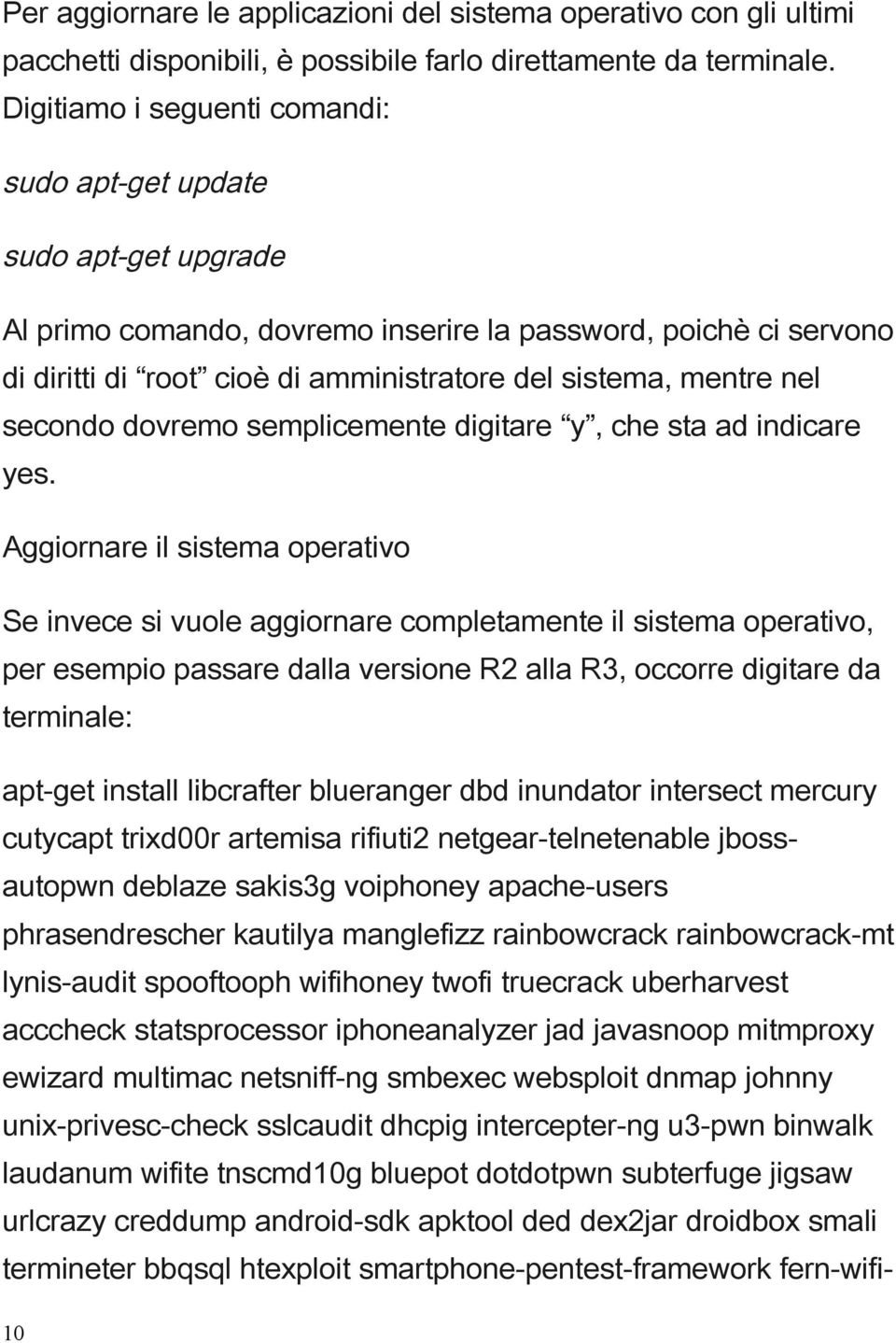 nel secondo dovremo semplicemente digitare y, che sta ad indicare yes.