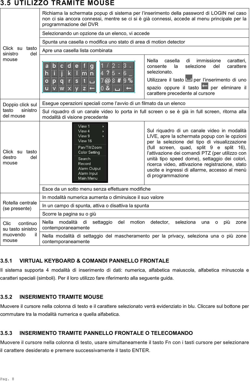 casella lista combinata Nella casella di immissione caratteri, consente la selezione del carattere selezionato.