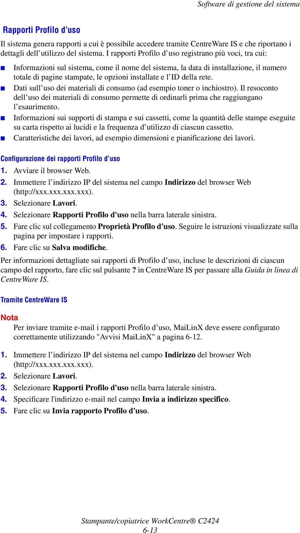 della rete. Dati sull uso dei materiali di consumo (ad esempio toner o inchiostro). Il resoconto dell uso dei materiali di consumo permette di ordinarli prima che raggiungano l esaurimento.