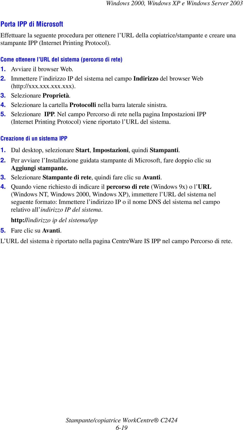 Selezionare Proprietà. 4. Selezionare la cartella Protocolli nella barra laterale sinistra. 5. Selezionare IPP.