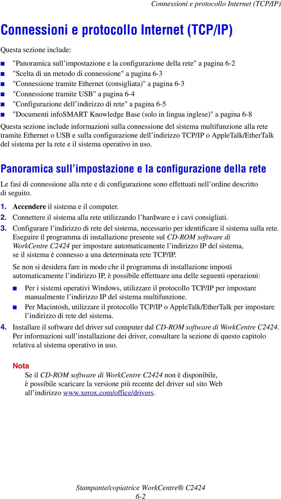 infosmart Knowledge Base (solo in lingua inglese)" a pagina 6-8 Questa sezione include informazioni sulla connessione del sistema multifunzione alla rete tramite Ethernet o USB e sulla configurazione