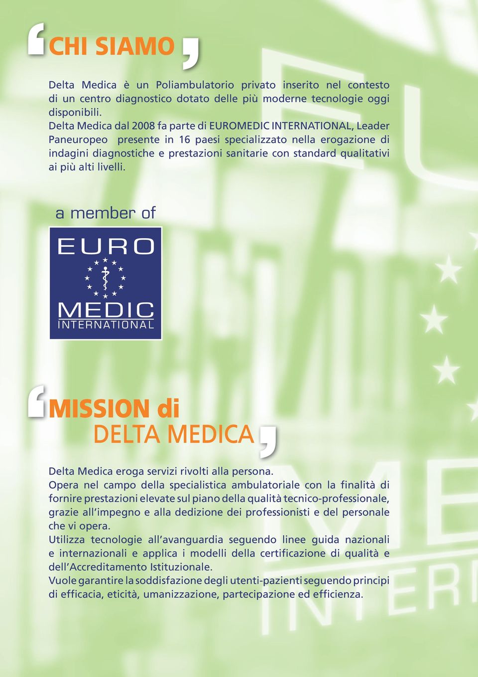 qualitativi ai più alti livelli. a member of MISSION di Delta Medica eroga servizi rivolti alla persona.