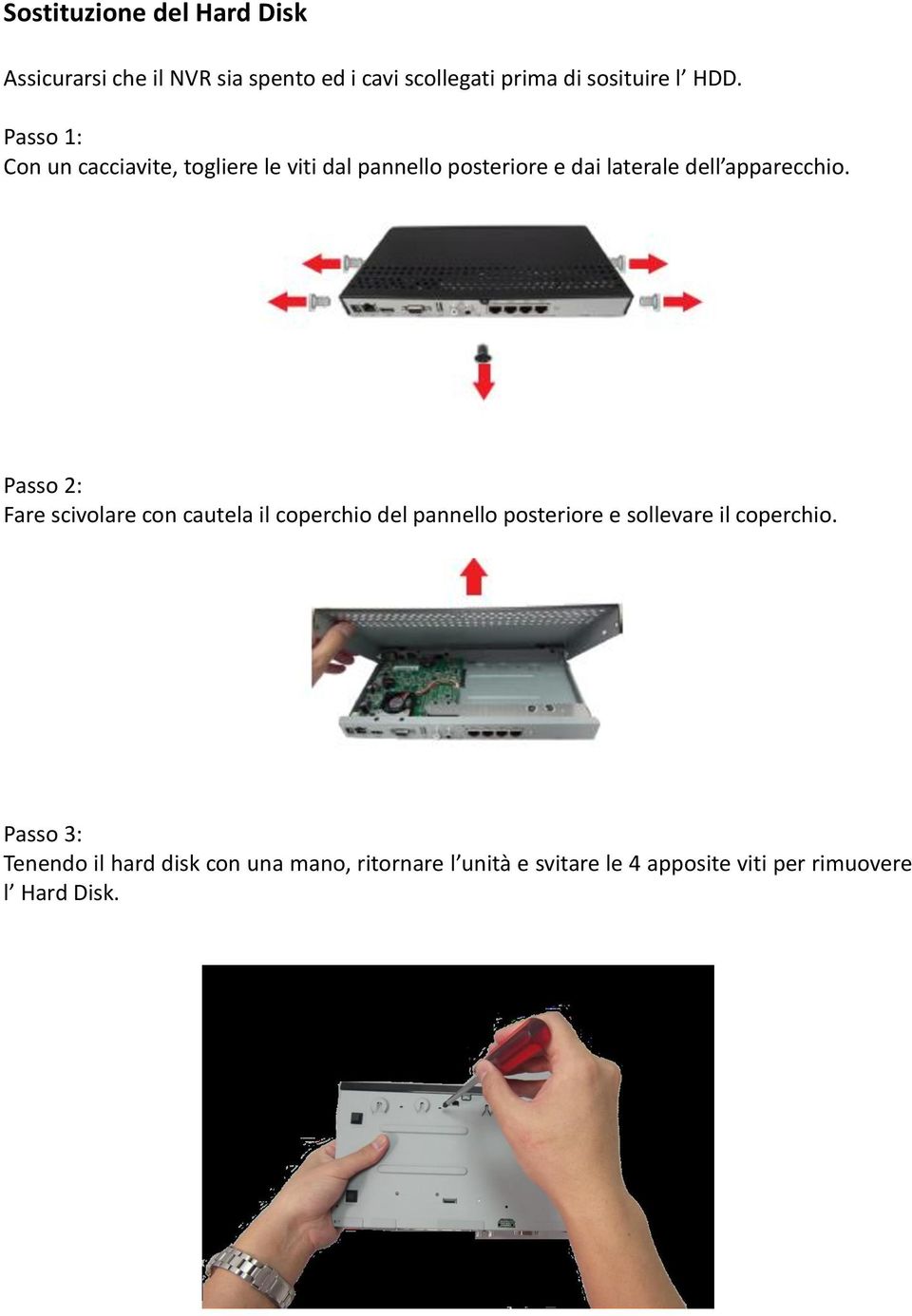 Passo 2: Fare scivolare con cautela il coperchio del pannello posteriore e sollevare il coperchio.