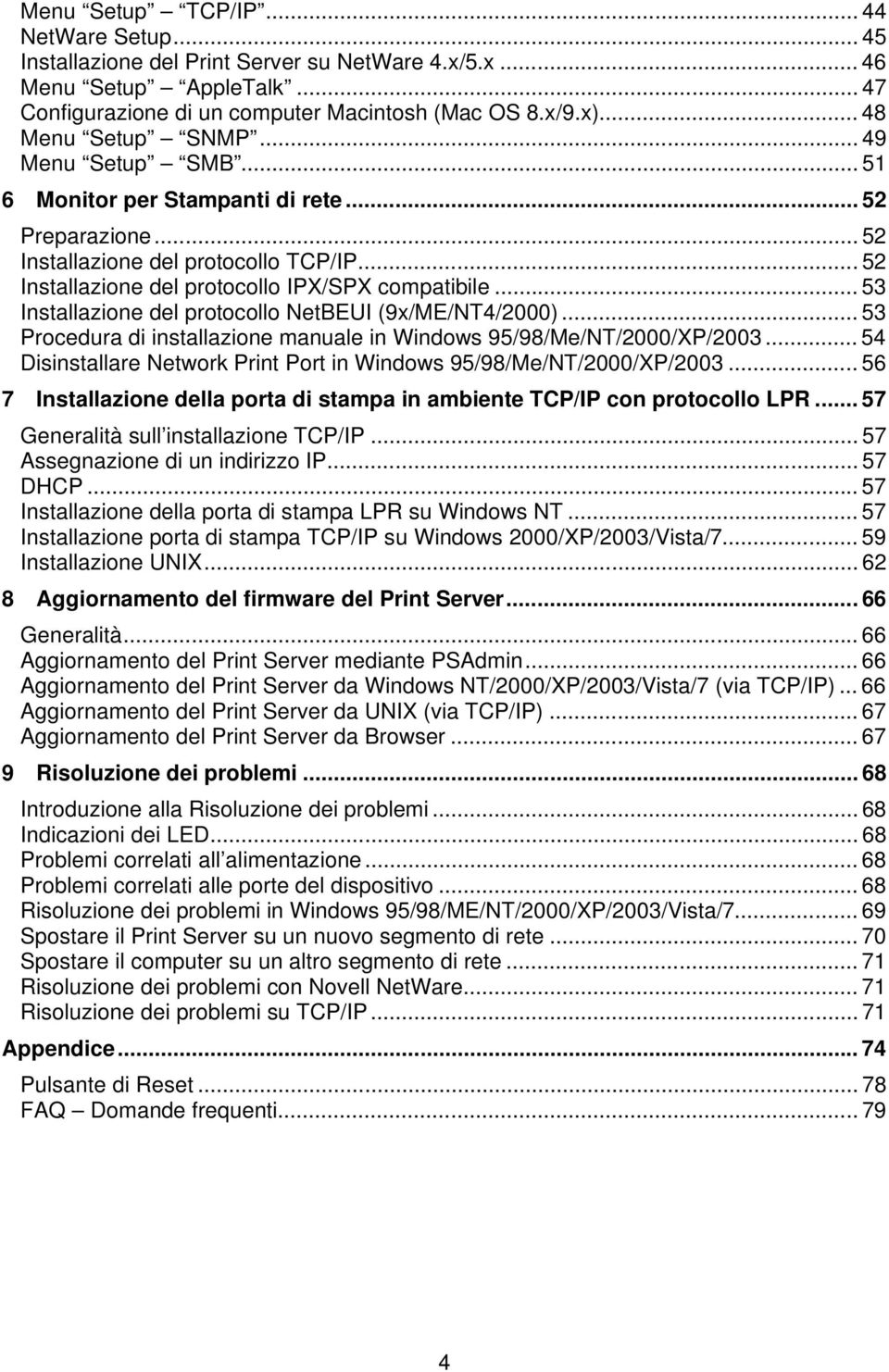 .. 53 Installazione del protocollo NetBEUI (9x/ME/NT4/2000)... 53 Procedura di installazione manuale in Windows 95/98/Me/NT/2000/XP/2003.