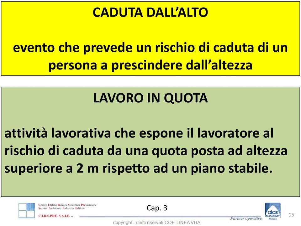 lavorativa che espone il lavoratore al rischio di caduta da una