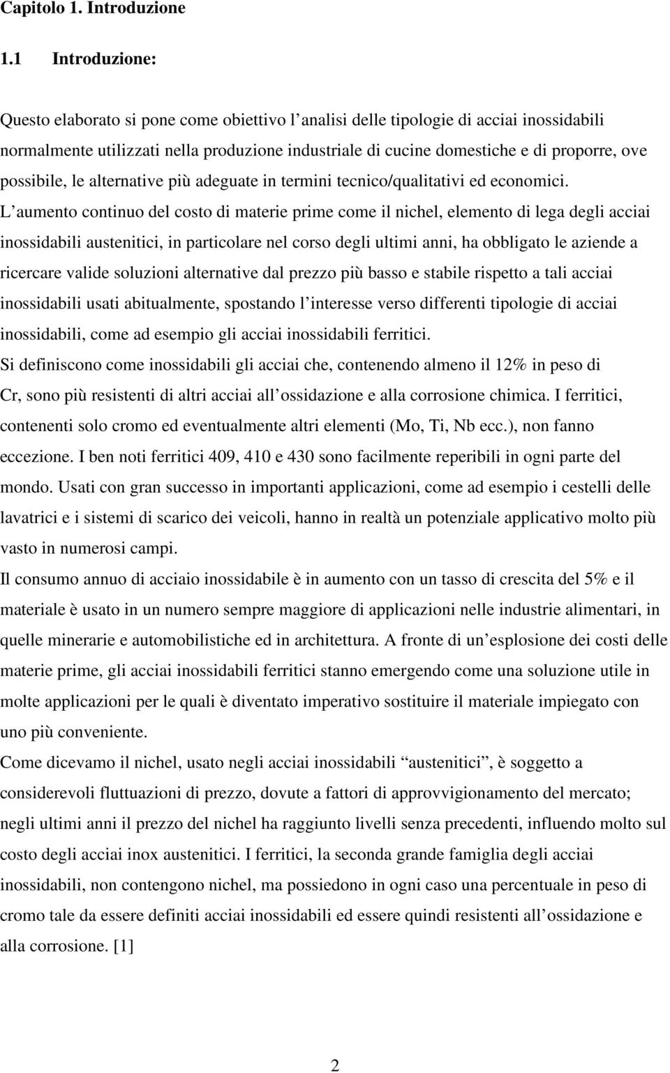 possibile, le alternative più adeguate in termini tecnico/qualitativi ed economici.