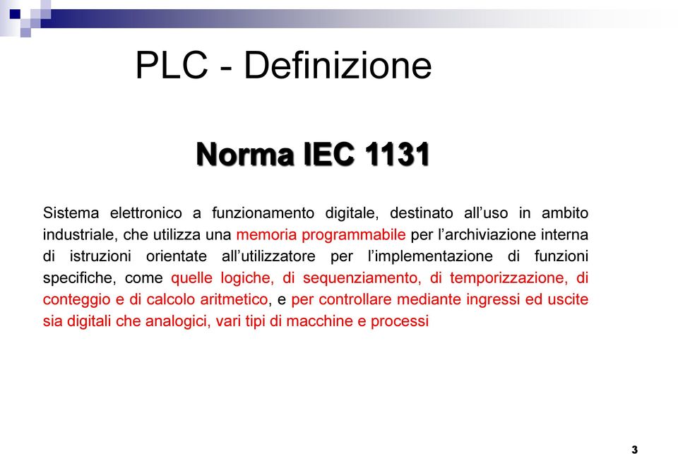 implementazione di funzioni specifiche, come quelle logiche, di sequenziamento, di temporizzazione, di conteggio e di