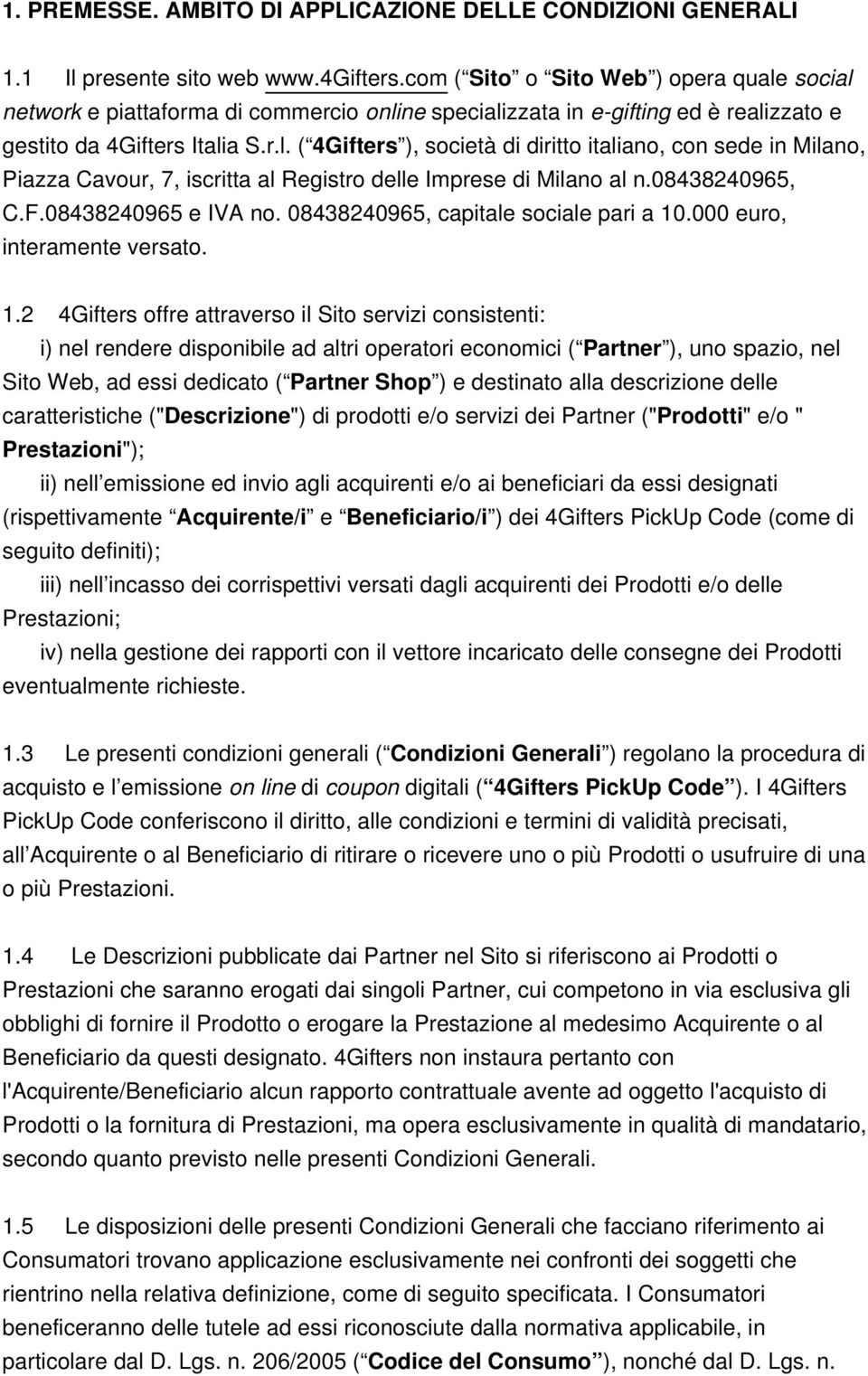 08438240965, C.F.08438240965 e IVA no. 08438240965, capitale sociale pari a 10