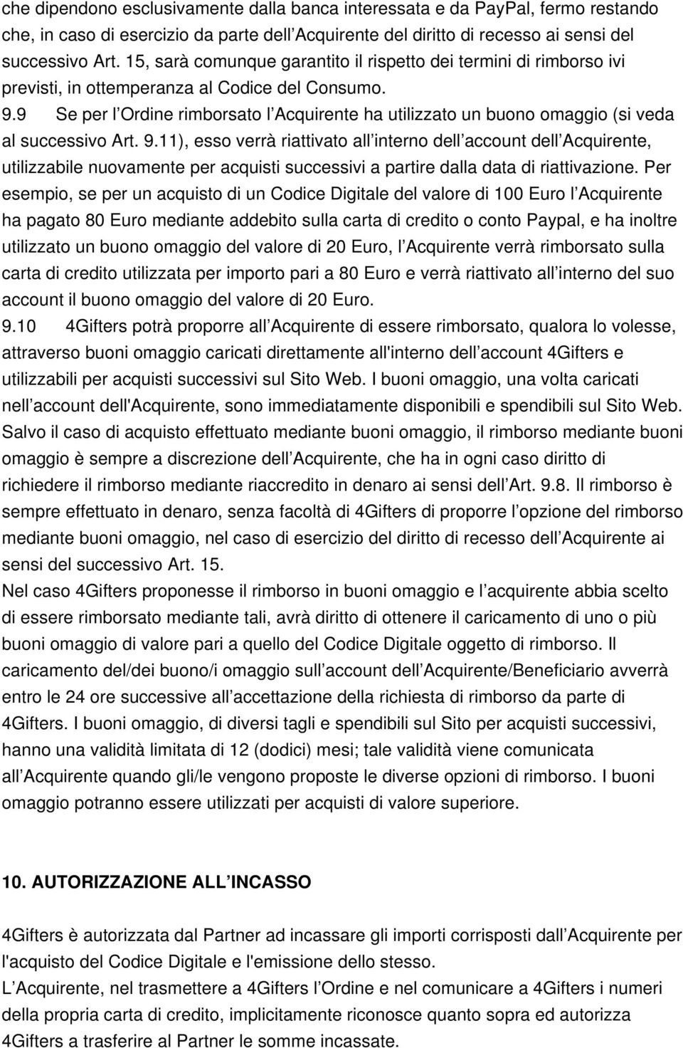 9 Se per l Ordine rimborsato l Acquirente ha utilizzato un buono omaggio (si veda al successivo Art. 9.