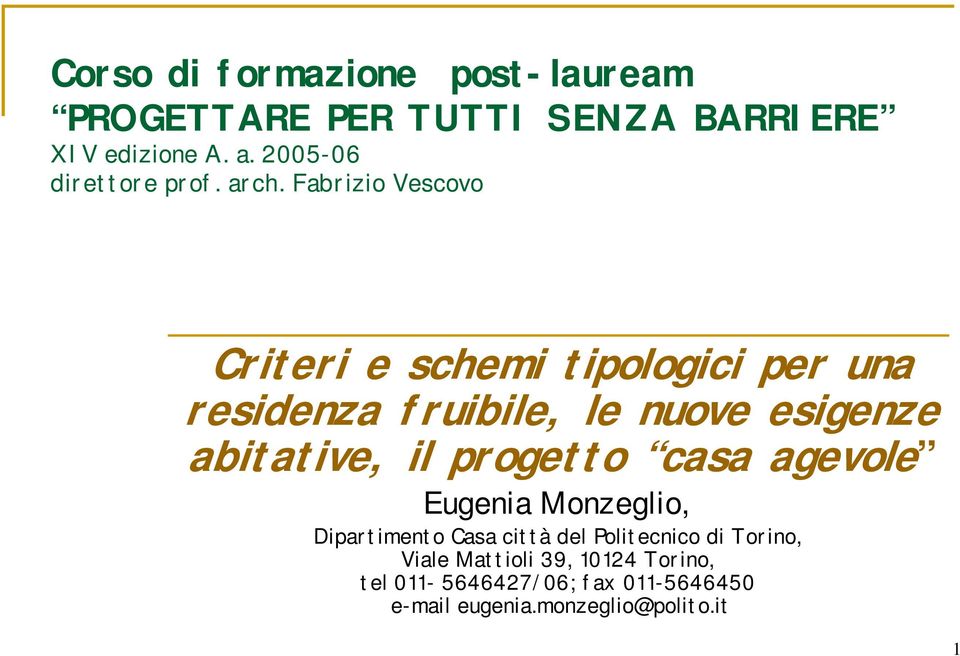 Fabrizio Vescovo Criteri e schemi tipologici per una residenza fruibile, le nuove esigenze abitative, il