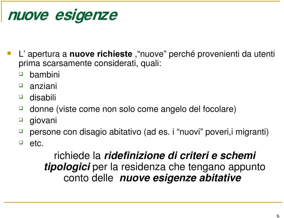 giovani persone con disagio abitativo (ad es. i nuovi poveri,i migranti) etc.