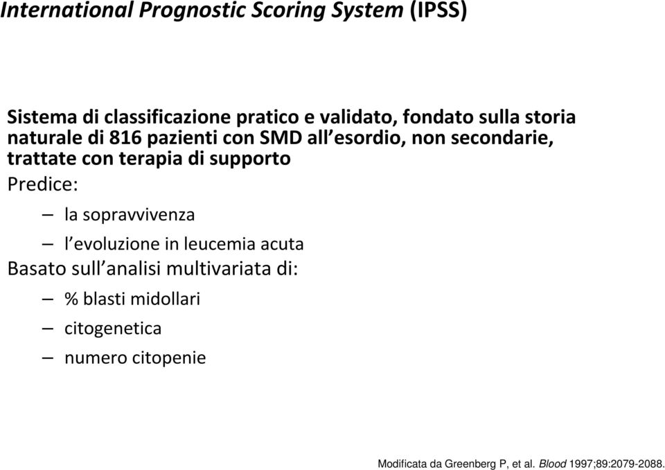 supporto Predice: la sopravvivenza l evoluzione in leucemia acuta Basato sull analisi multivariata di: