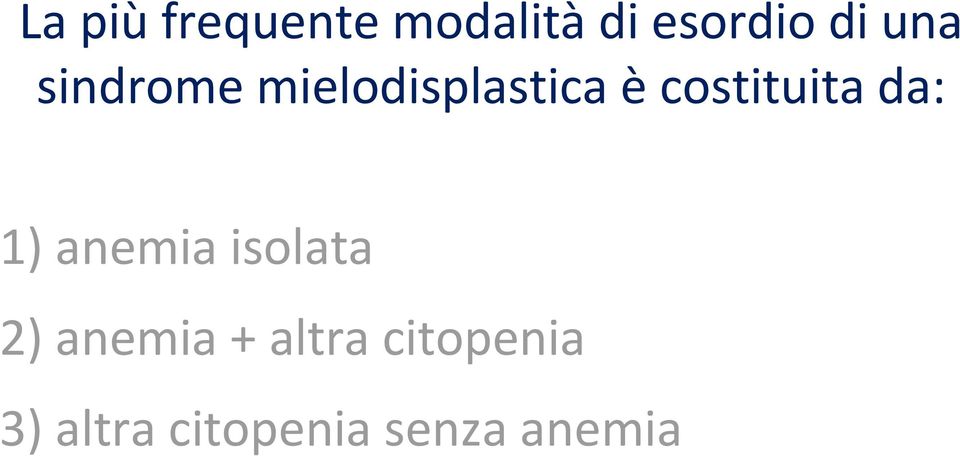 ècostituita da: 1) anemia isolata 2)