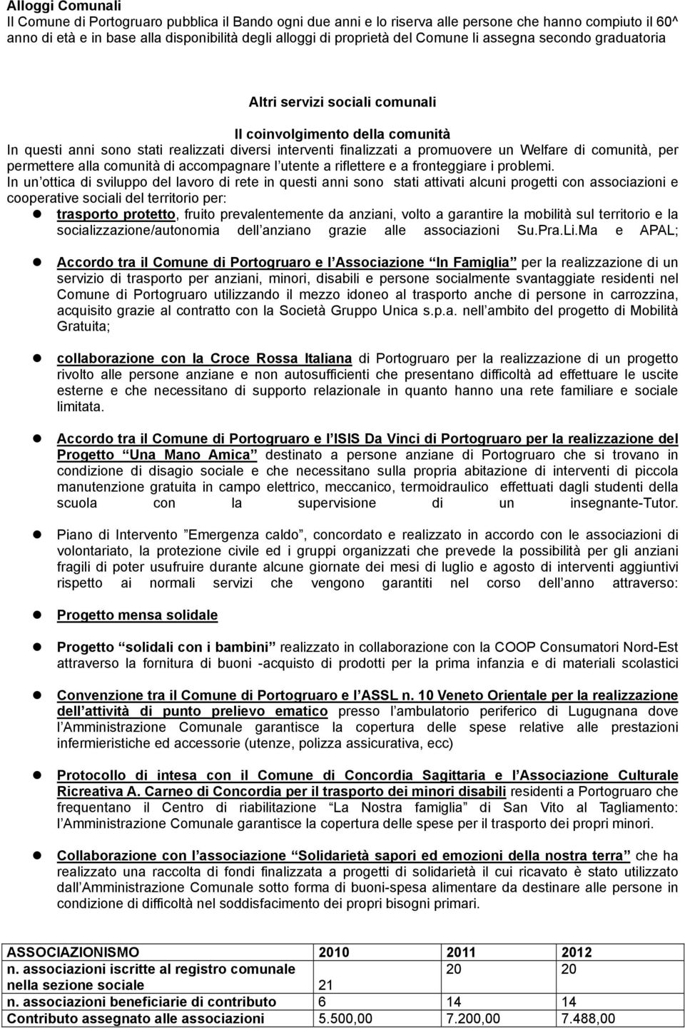 comunità, per permettere alla comunità di accompagnare l utente a riflettere e a fronteggiare i problemi.