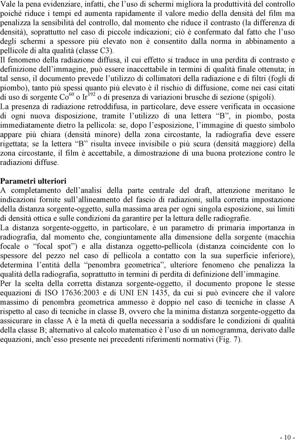 più elevato non è consentito dalla norma in abbinamento a pellicole di alta qualità (classe C3).