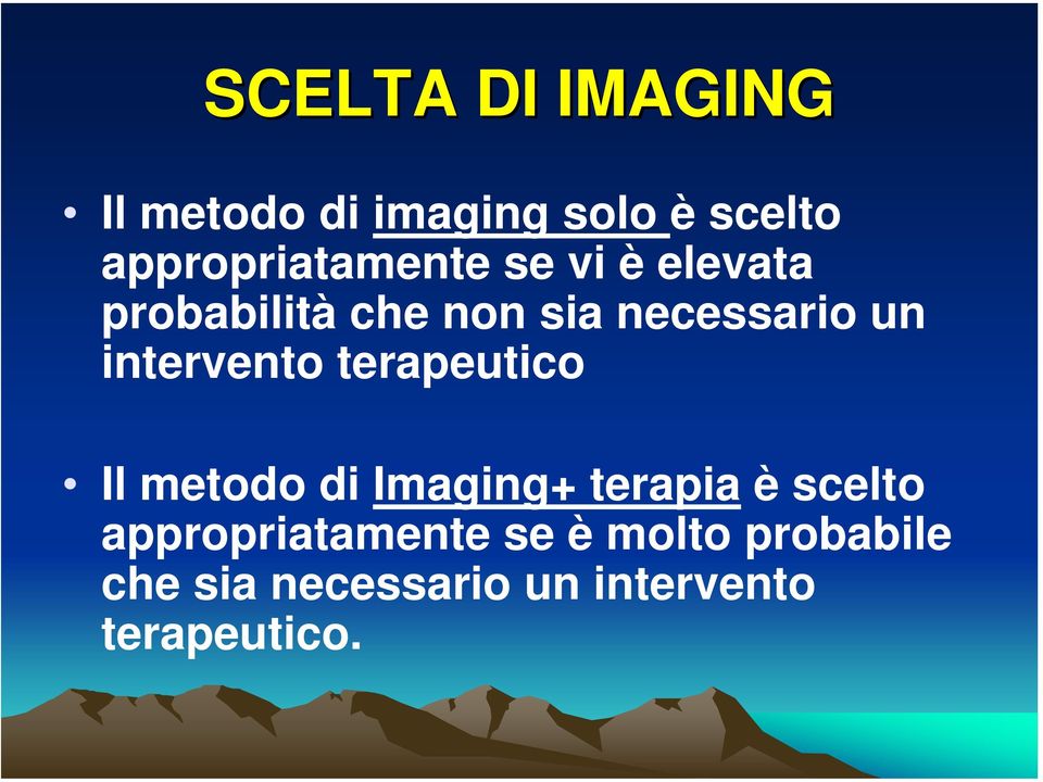 un intervento terapeutico Il metodo di Imaging+ terapia è scelto