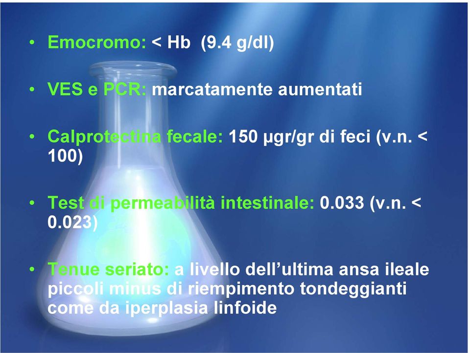 µgr/gr di feci (v.n. < 100) Test di permeabilità intestinale: 0.033 (v.