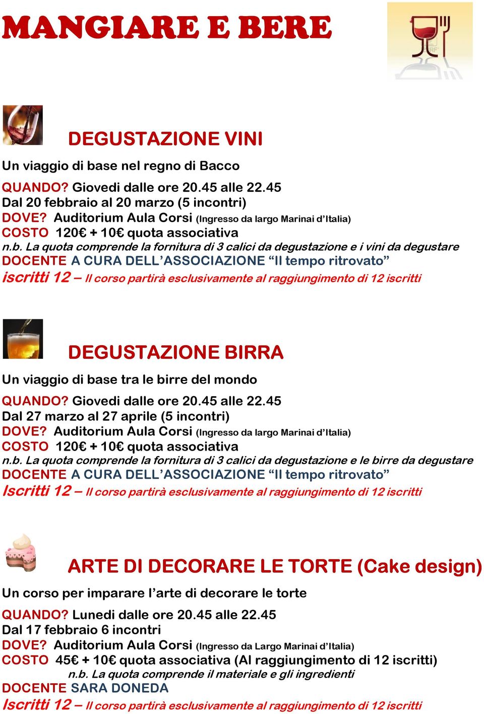 La quota comprende la fornitura di 3 calici da degustazione e i vini da degustare A CURA DELL ASSOCIAZIONE Il tempo ritrovato iscritti 12 Il corso partirà esc Il corso partirà esclusivamente al