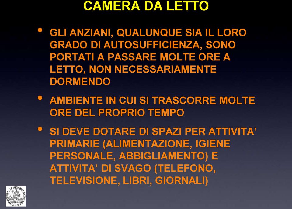 MOLTE ORE DEL PROPRIO TEMPO SI DEVE DOTARE DI SPAZI PER ATTIVITA PRIMARIE (ALIMENTAZIONE,