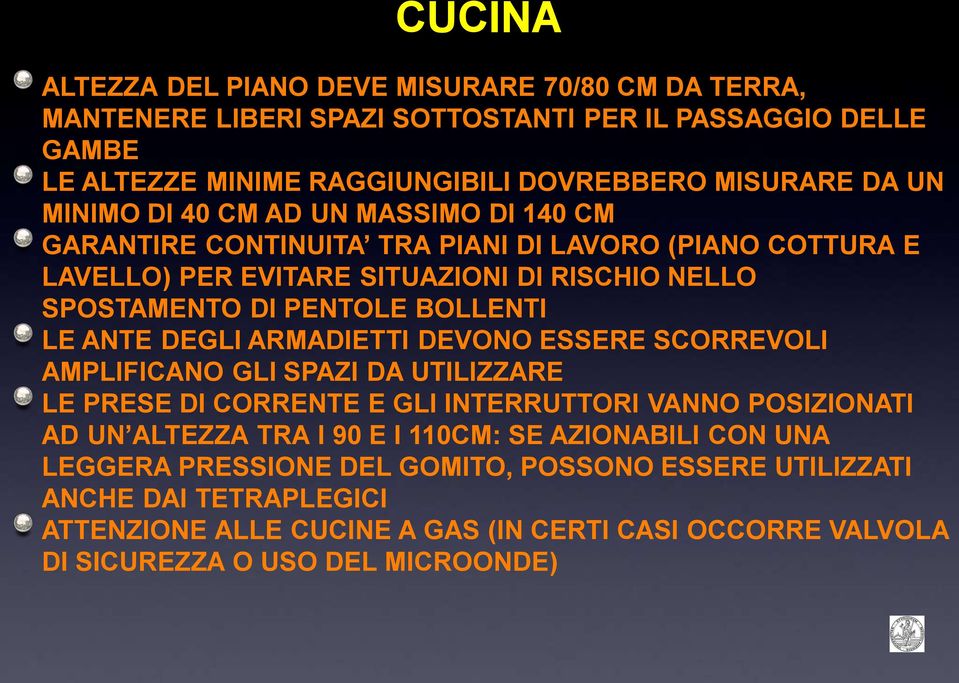 ANTE DEGLI ARMADIETTI DEVONO ESSERE SCORREVOLI AMPLIFICANO GLI SPAZI DA UTILIZZARE LE PRESE DI CORRENTE E GLI INTERRUTTORI VANNO POSIZIONATI AD UN ALTEZZA TRA I 90 E I 110CM: SE