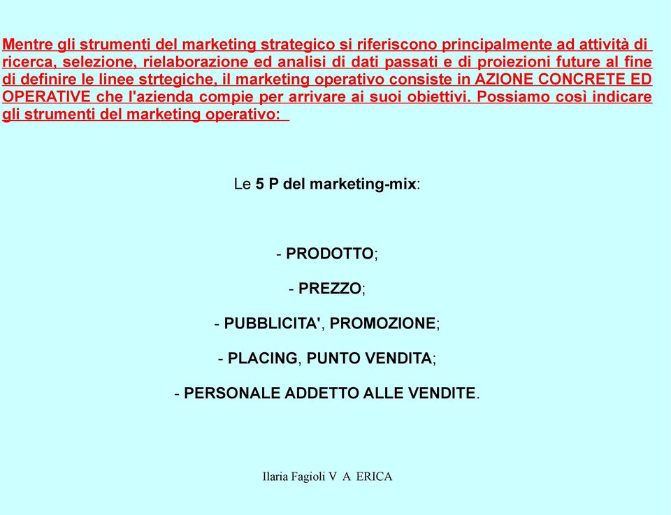 operativo consiste in ZON CONCR D OPRV che l'azienda compie per arrivare ai suoi obiettivi.