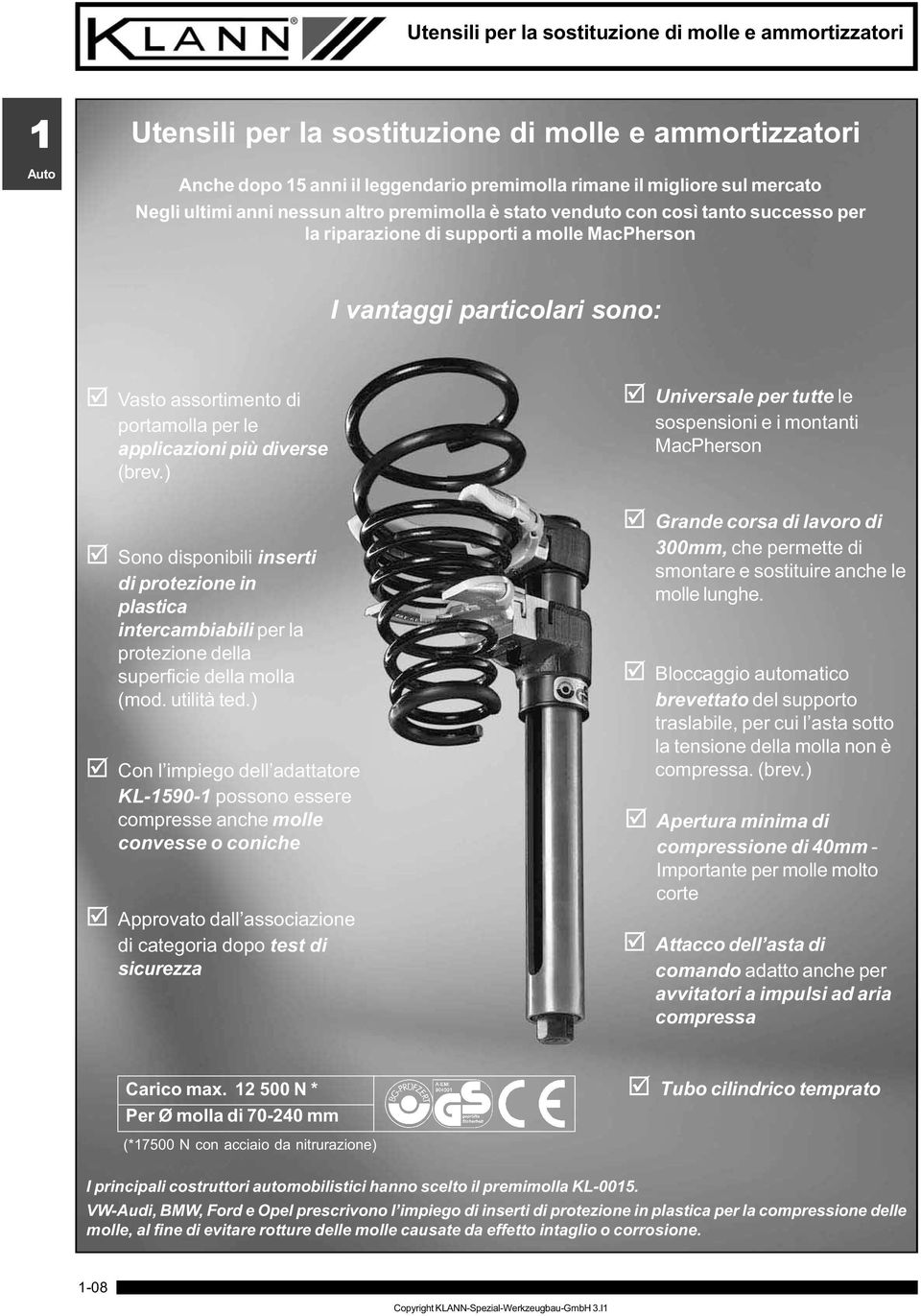 ) Sono disponibili inserti di protezione in plastica intercambiabili per la protezione della superficie della molla (mod. utilità ted.