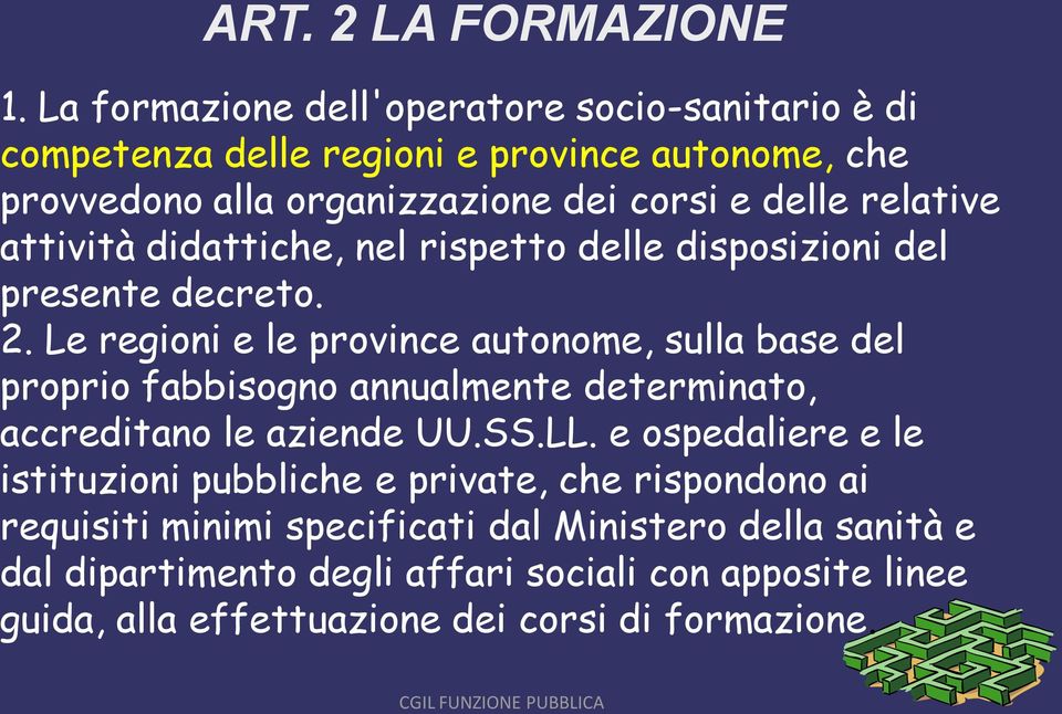 attività didattiche, nel rispetto delle disposizioni del presente decreto. 2.