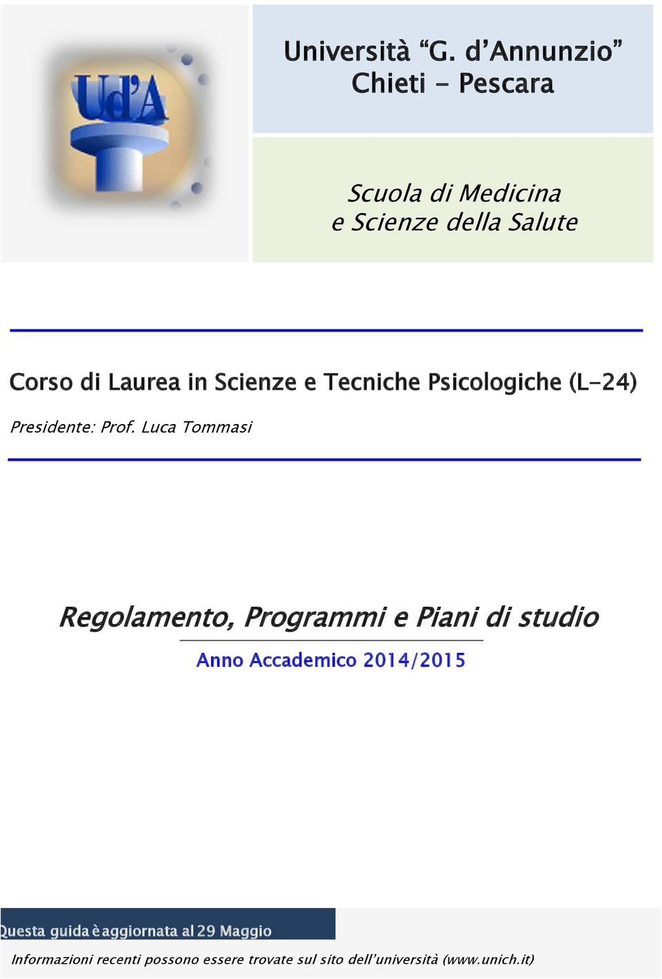 Salute Corso di Laurea in Scienze e Tecniche Psicologiche (L-24) Presidente: Prof.