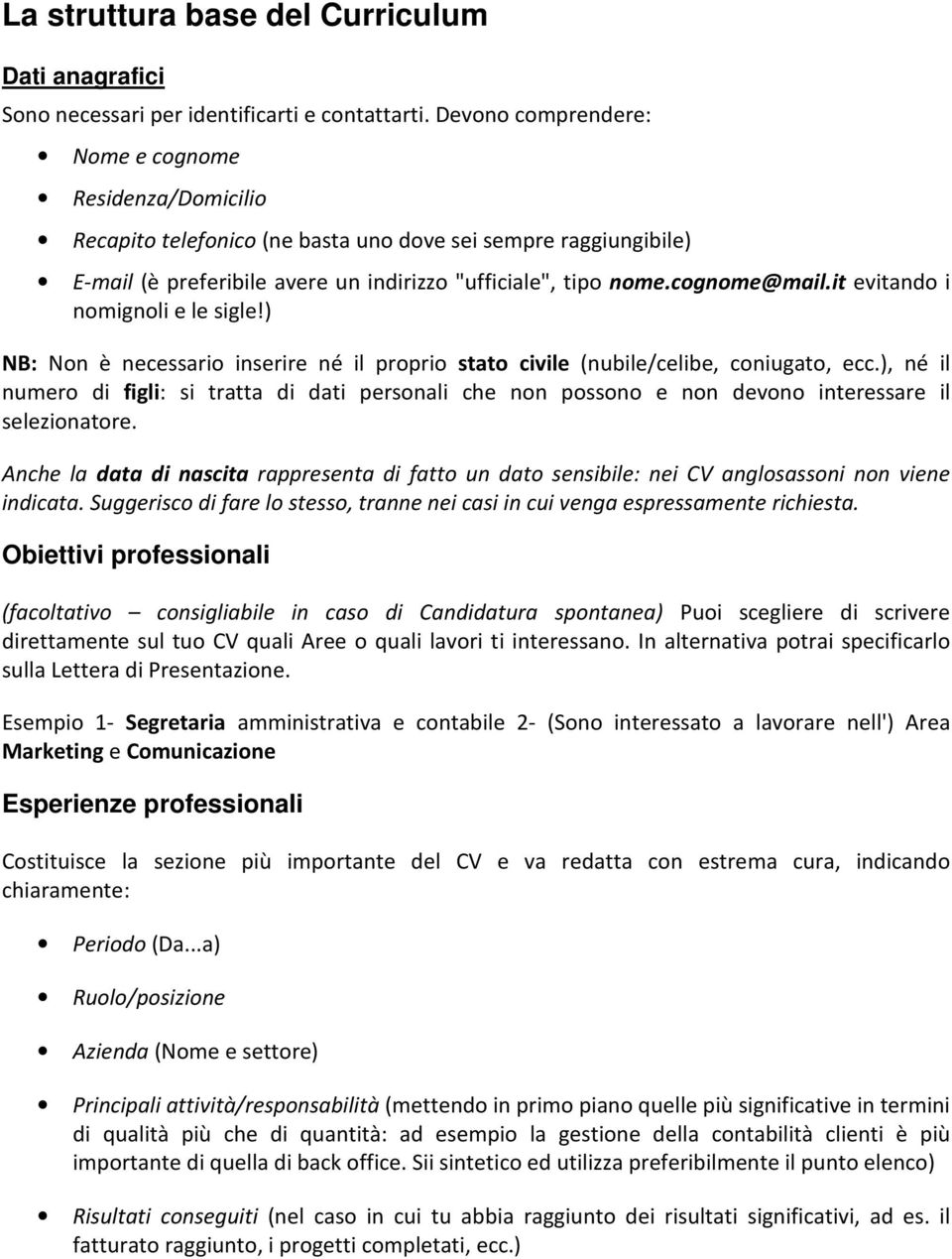 it evitando i nomignoli e le sigle!) NB: Non è necessario inserire né il proprio stato civile (nubile/celibe, coniugato, ecc.