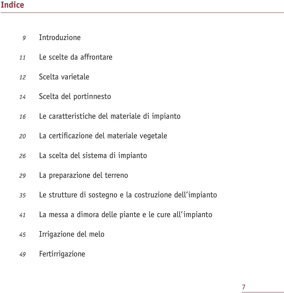 sistema di impianto 29 La preparazione del terreno 35 Le strutture di sostegno e la costruzione dell