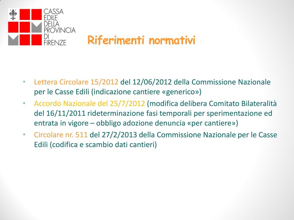 16/11/2011 rideterminazione fasi temporali per sperimentazione ed entrata in vigore obbligo adozione denuncia «per