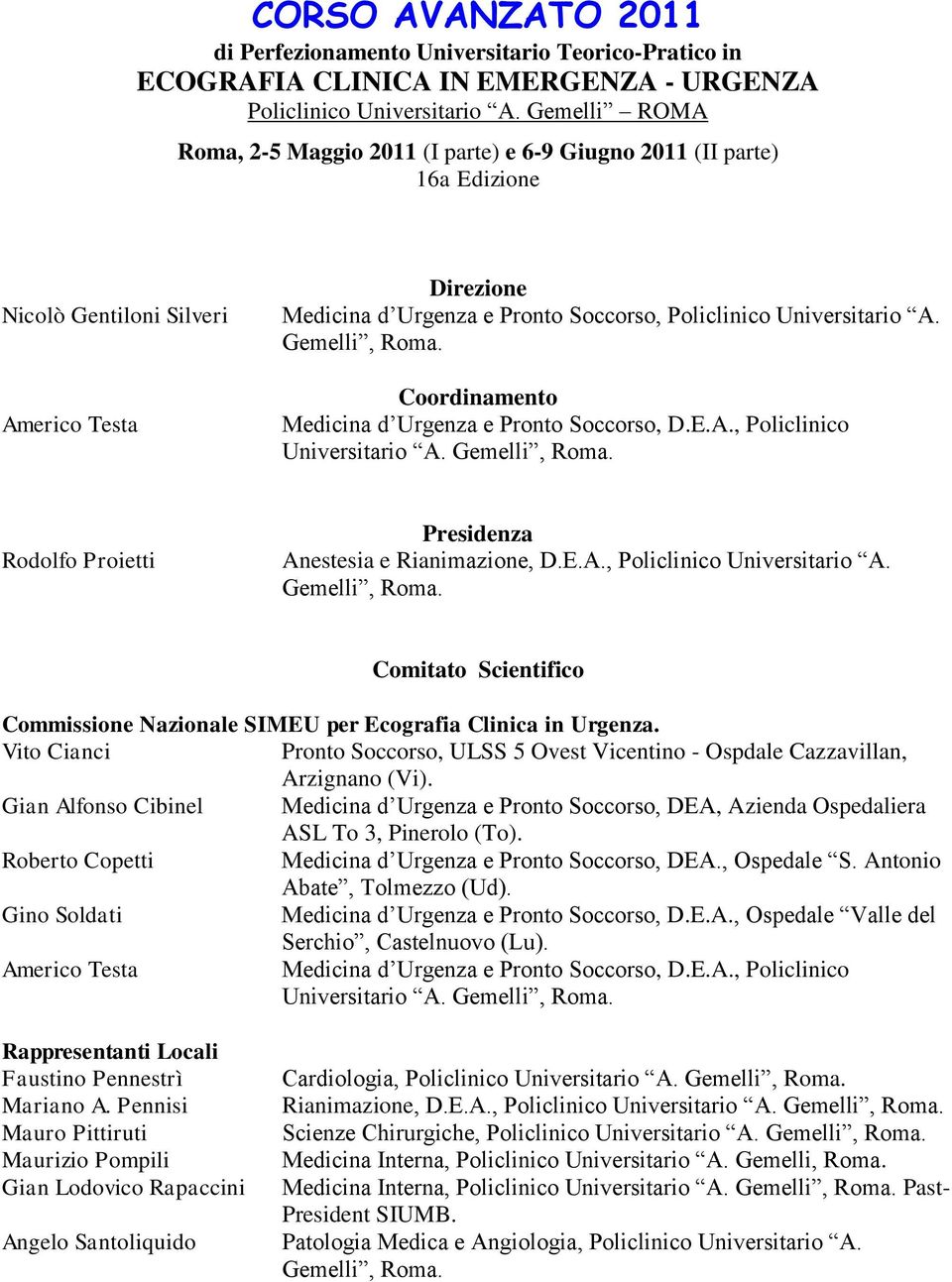 Gemelli, Roma. Coordinamento Medicina d Urgenza e Pronto Soccorso, D.E.A., Policlinico Universitario A. Gemelli, Roma.