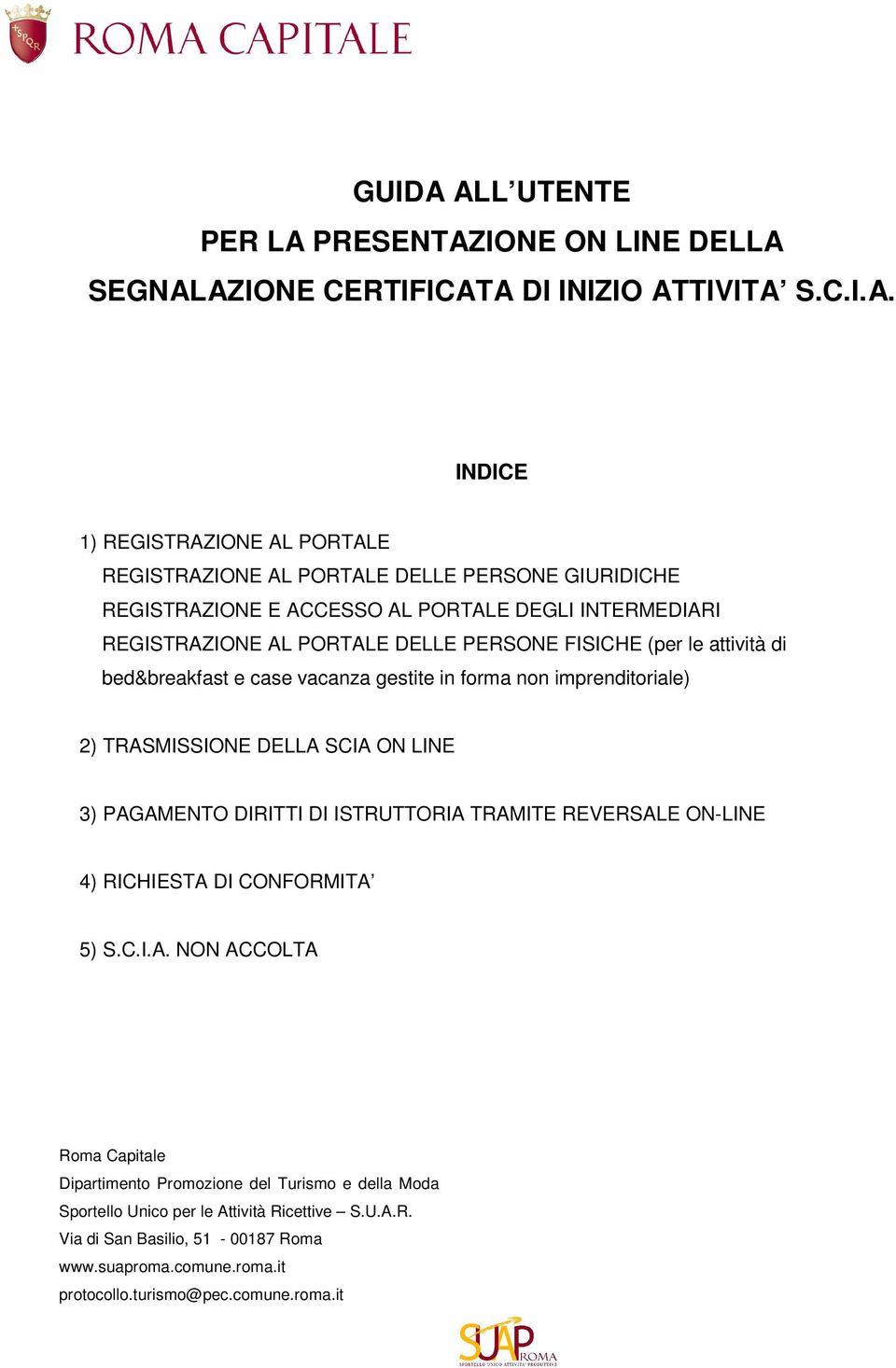 REGISTRAZIONE E ACCESSO AL PORTALE DEGLI INTERMEDIARI REGISTRAZIONE AL PORTALE DELLE PERSONE FISICHE (per le attività di bed&breakfast e case vacanza gestite in forma non