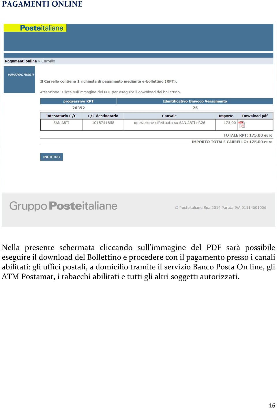 canali abilitati: gli uffici postali, a domicilio tramite il servizio Banco Posta