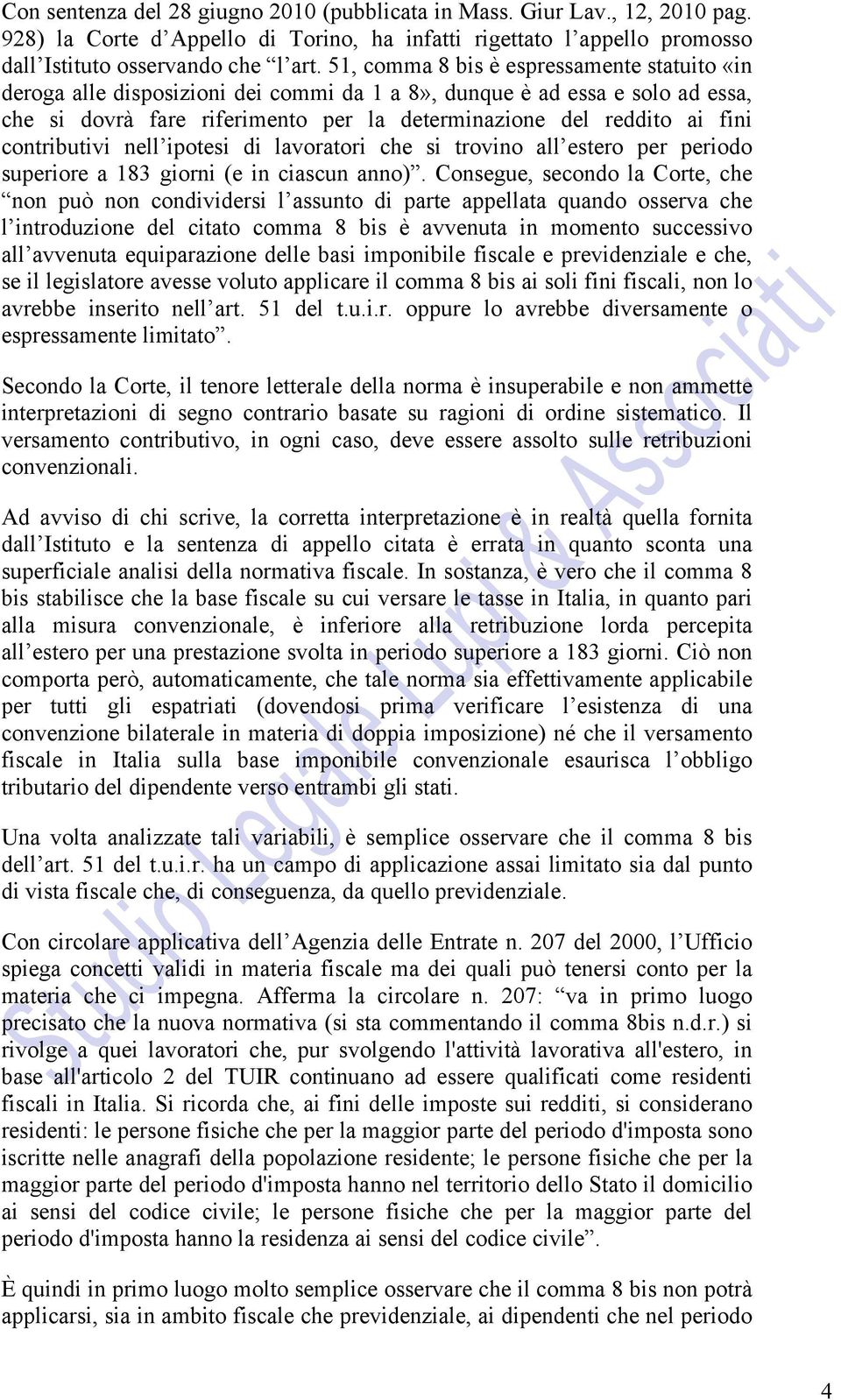 contributivi nell ipotesi di lavoratori che si trovino all estero per periodo superiore a 183 giorni (e in ciascun anno).