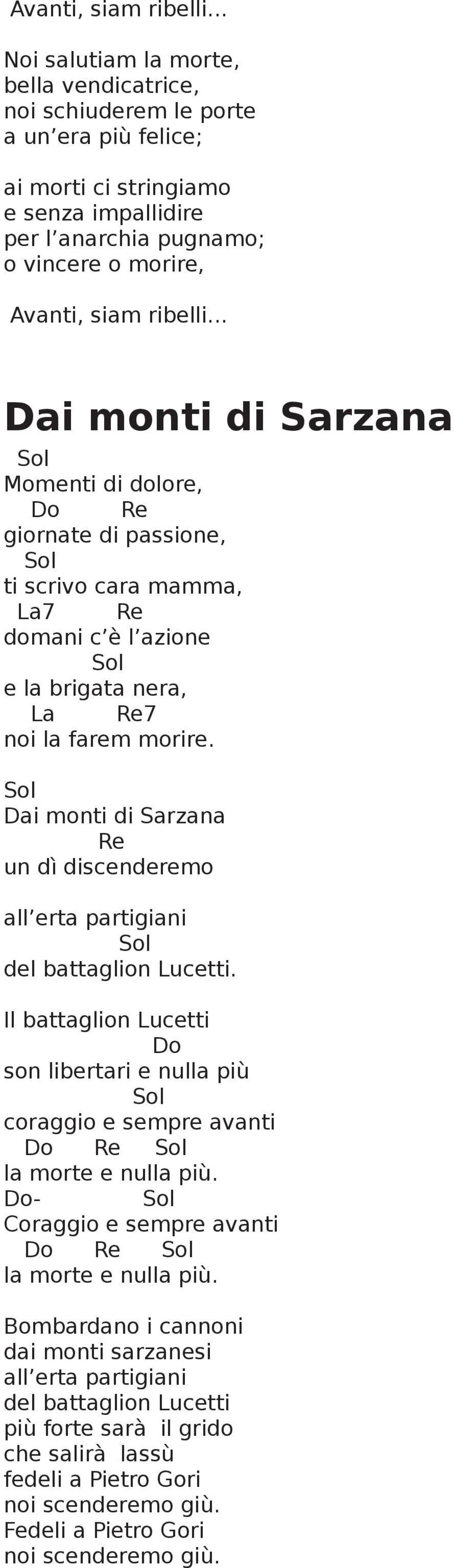 . Dai monti di Sarzana Momenti di dolore, Do giornate di passione, ti scrivo cara mamma, domani c è l azione e la brigata nera, La 7 noi la farem morire.