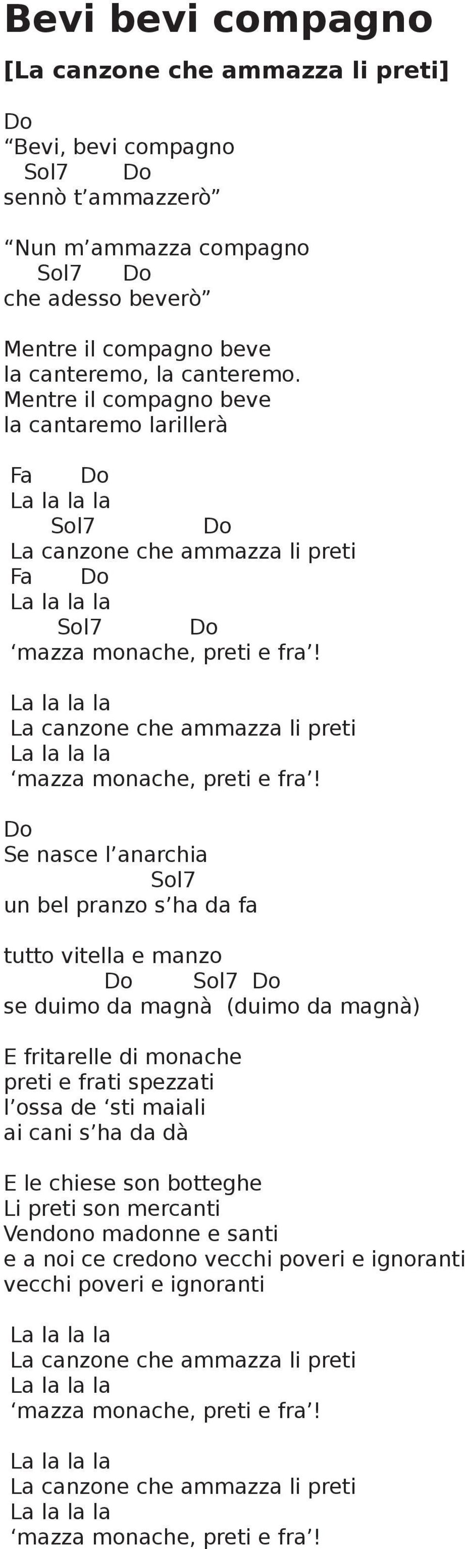 La la la la La canzone che ammazza li preti La la la la mazza monache, preti e fra!