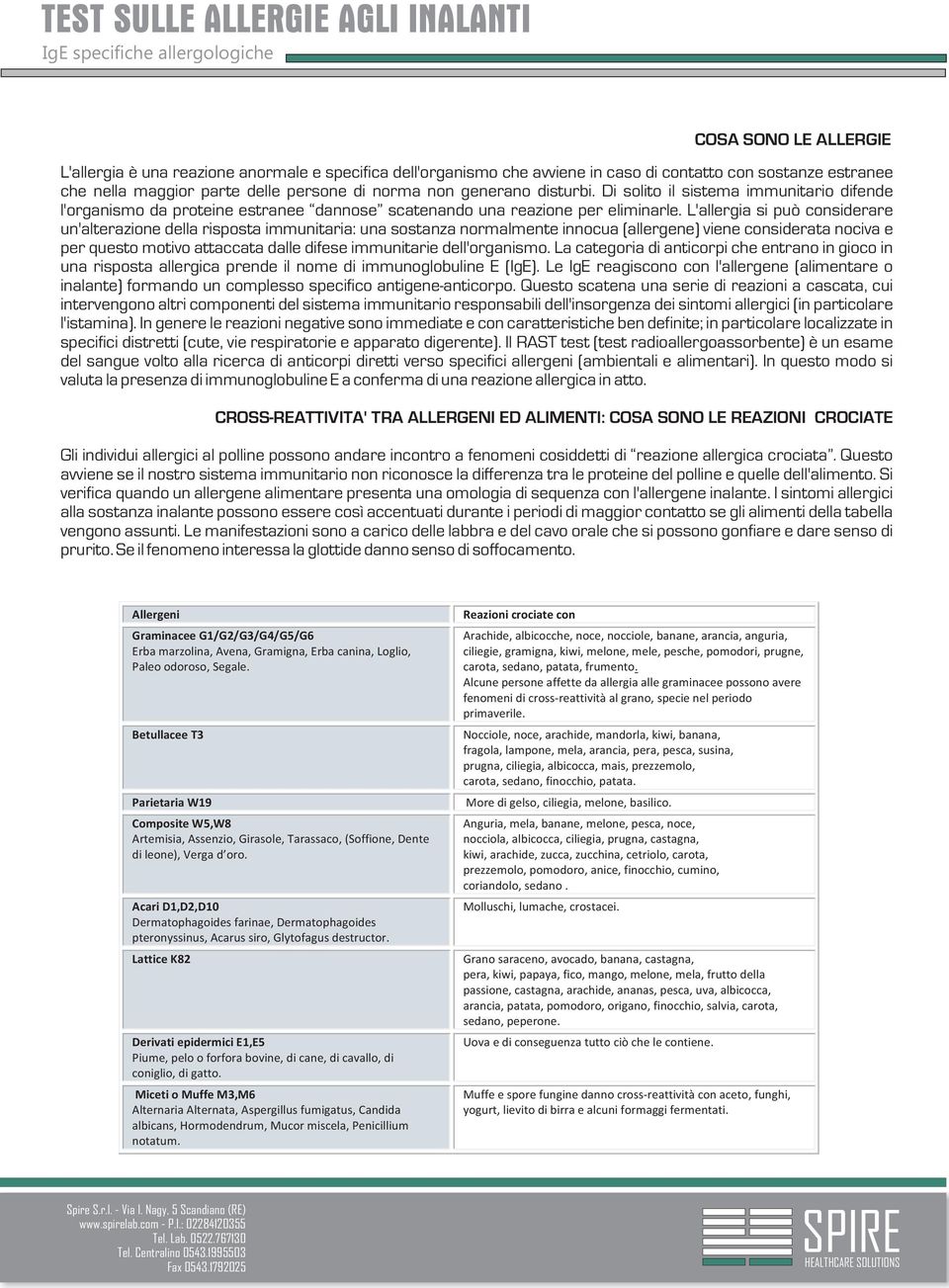 L'allergia si può considerare un'alterazione della risposta immunitaria: una sostanza normalmente innocua (allergene) viene considerata nociva e per questo motivo attaccata dalle difese immunitarie