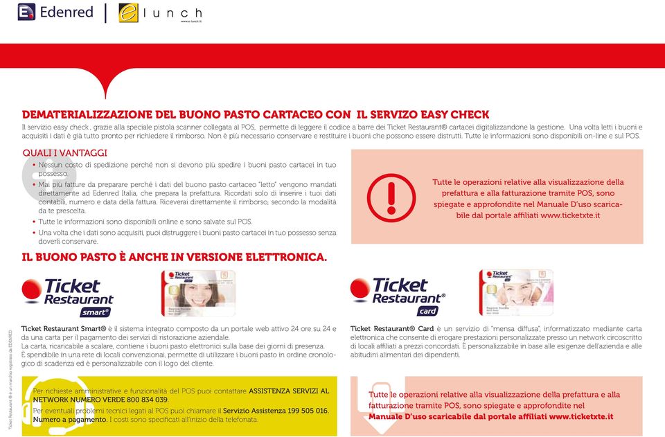 Non è più necessario conservare e restituire i buoni che possono essere distrutti. Tutte le informazioni sono disponibili on-line e sul POS.