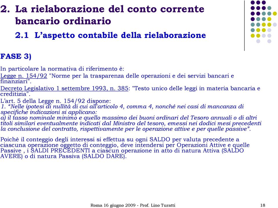 5 della Legge n. 154/92 dispone: 1.