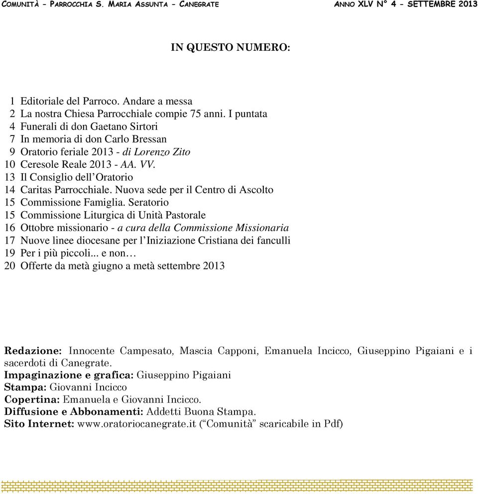 VV. Il Consiglio dell Oratorio Caritas Parrocchiale. Nuova sede per il Centro di Ascolto Commissione Famiglia.