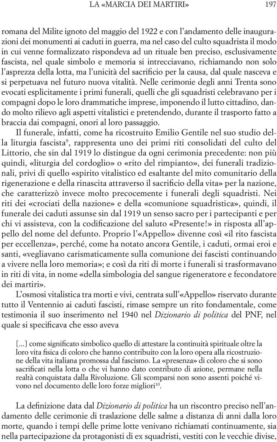 la causa, dal quale nasceva e si perpetuava nel futuro nuova vitalità.