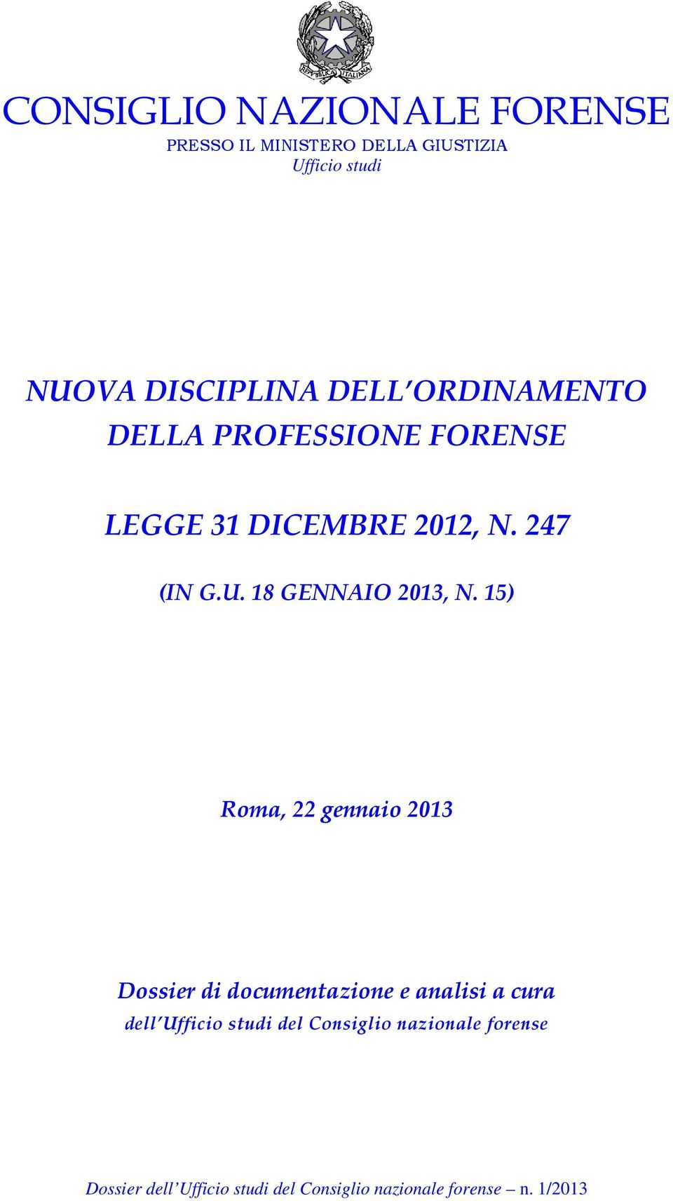 15) Roma, 22 gennaio 2013 Dossier di documentazione e analisi a cura