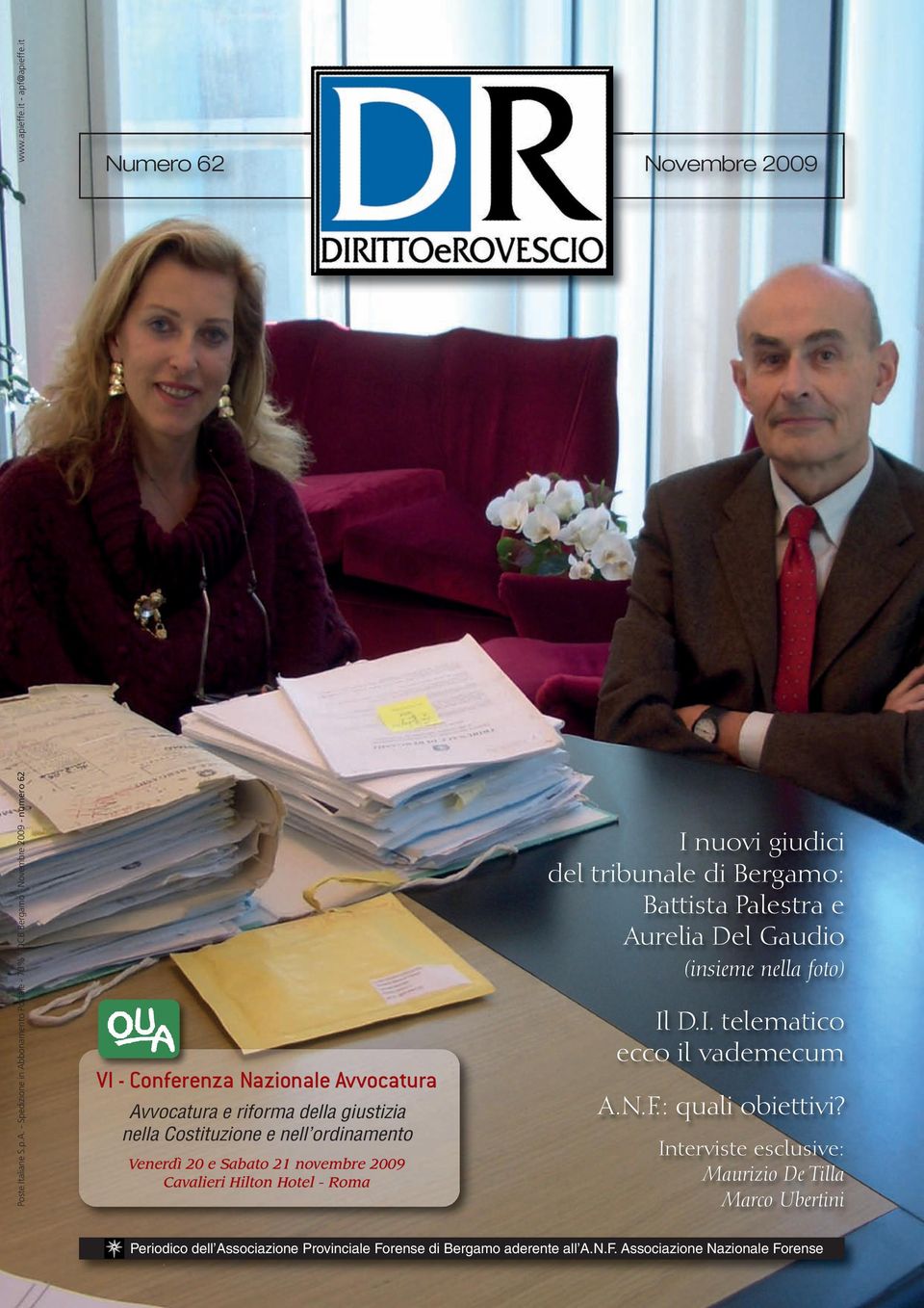 Costituzione e nell ordinamento Venerdì 20 e Sabato 21 novembre 2009 Cavalieri Hilton Hotel - Roma I nuovi giudici del tribunale di Bergamo: Battista Palestra e