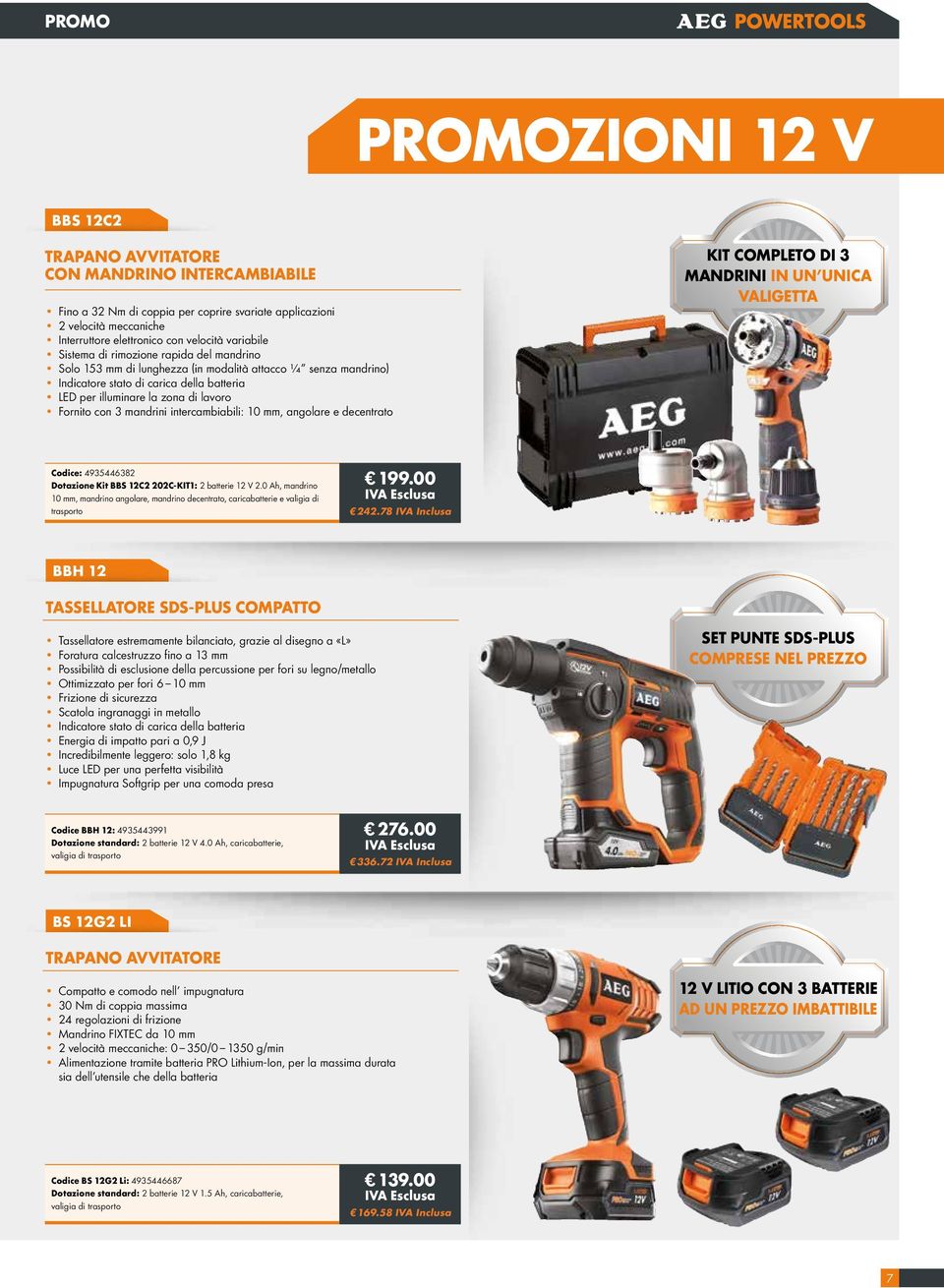 decentrato KIT COMPLETO DI 3 MANDRINI IN UN UNICA VALIGETTA Codice: 4935446382 Dotazione Kit BBS 12C2 202C-KIT1: 2 batterie 12 V 2.