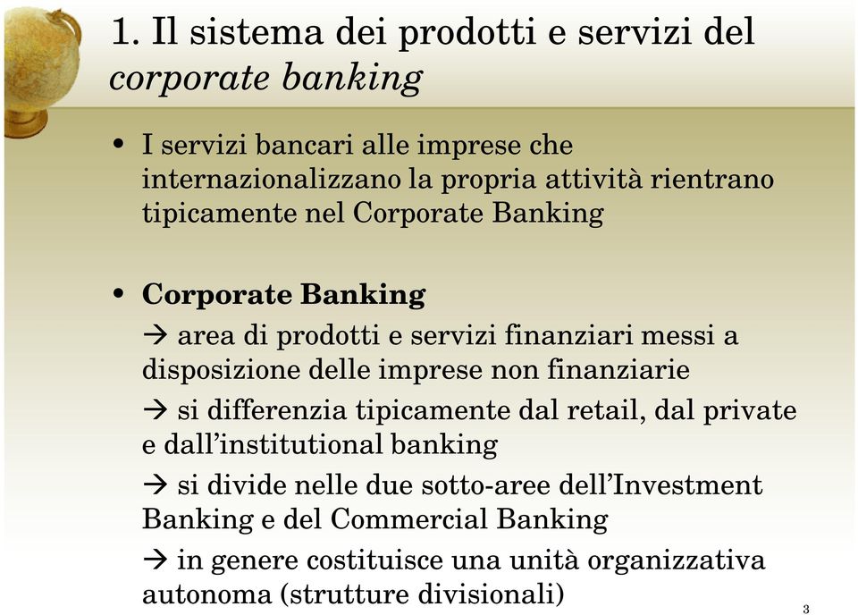 delle imprese non finanziarie si differenzia tipicamente dal retail, dal private e dall institutional banking si divide nelle due