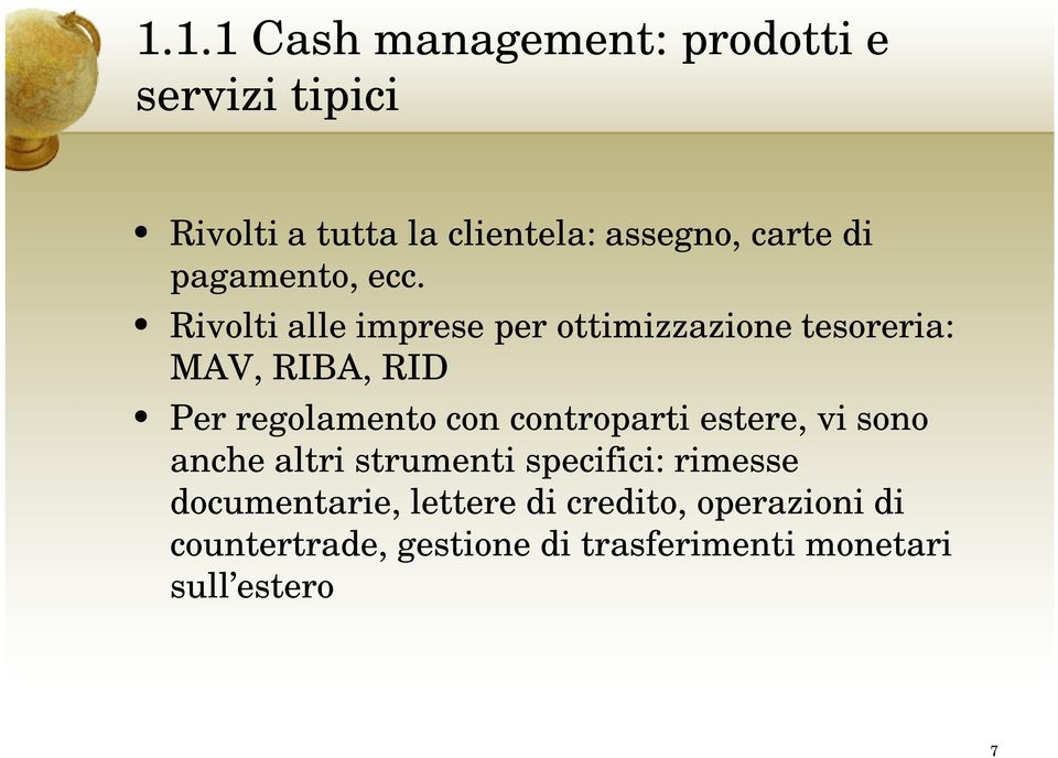 Rivolti alle imprese per ottimizzazione tesoreria: MAV, RIBA, RID Per regolamento con